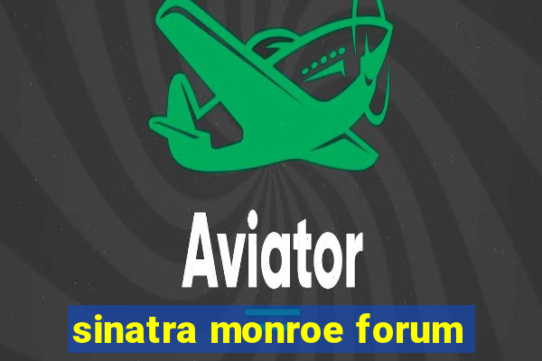 sinatra monroe forum